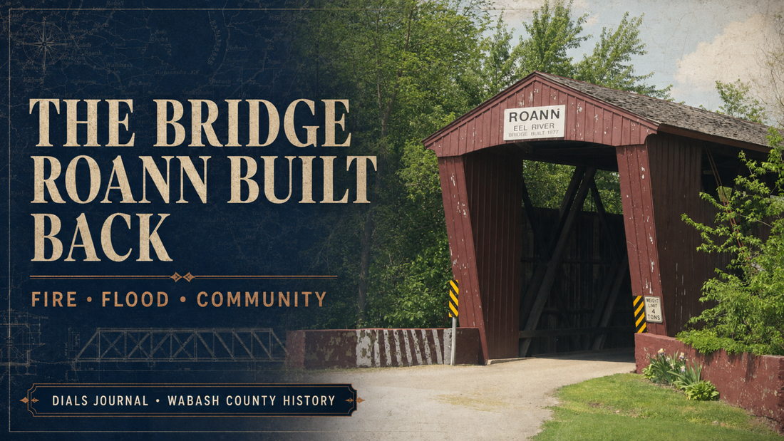 Roann Covered Bridge in Wabash County with the title The Bridge Roann Built Back; public-domain photograph with modern Dials Journal editorial design